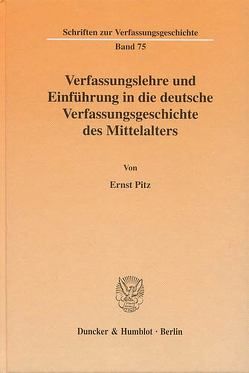 Verfassungslehre und Einführung in die deutsche Verfassungsgeschichte des Mittelalters. von Pitz,  Ernst