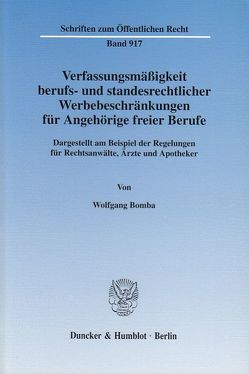 Verfassungsmäßigkeit berufs- und standesrechtlicher Werbebeschränkungen für Angehörige freier Berufe. von Bomba,  Wolfgang