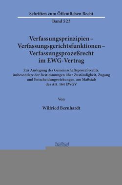 Verfassungsprinzipien – Verfassungsgerichtsfunktionen – Verfassungsprozeßrecht im EWG-Vertrag. von Bernhardt,  Wilfried