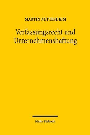 Verfassungsrecht und Unternehmenshaftung von Nettesheim,  Martin