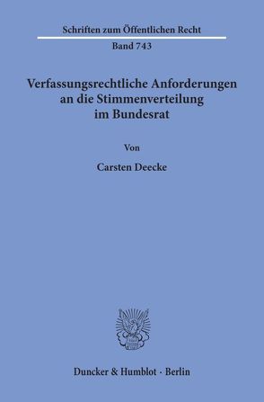 Verfassungsrechtliche Anforderungen an die Stimmenverteilung im Bundesrat. von Deecke,  Carsten