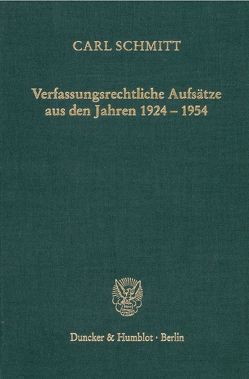 Verfassungsrechtliche Aufsätze aus den Jahren 1924–1954. von Schmitt,  Carl