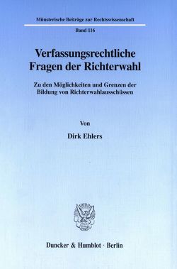Verfassungsrechtliche Fragen der Richterwahl. von Ehlers,  Dirk