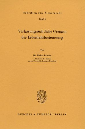 Verfassungsrechtliche Grenzen der Erbschaftsbesteuerung. von Leisner,  Walter