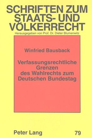 Verfassungsrechtliche Grenzen des Wahlrechts zum Deutschen Bundestag von Bausback,  Winfried