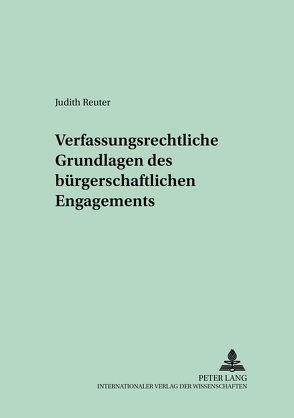 Verfassungsrechtliche Grundlagen des bürgerschaftlichen Engagements von Reuter,  Judith
