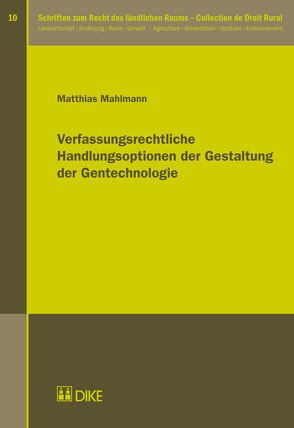 Verfassungsrechtliche Handlungsoptionen der Gestaltung der Gentechnologie von Mahlmann,  Matthias