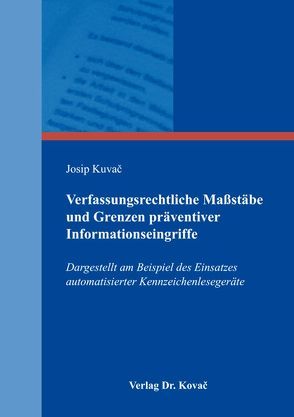 Verfassungsrechtliche Maßstäbe und Grenzen präventiver Informationseingriffe von Kuvač,  Josip