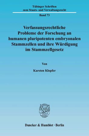 Verfassungsrechtliche Probleme der Forschung an humanen pluripotenten embryonalen Stammzellen und ihre Würdigung im Stammzellgesetz. von Klopfer,  Karsten