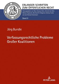 Verfassungsrechtliche Probleme Großer Koalitionen von Bundle,  Jörg