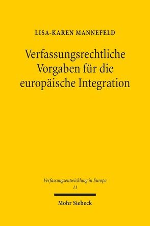 Verfassungsrechtliche Vorgaben für die europäische Integration von Mannefeld,  Lisa-Karen