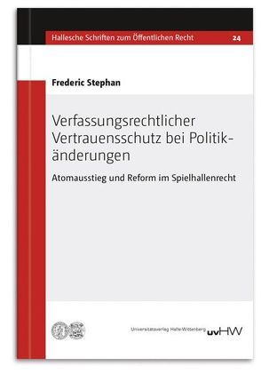 Verfassungsrechtlicher Vertrauensschutz bei Politikänderungen von Stephan,  Frederic