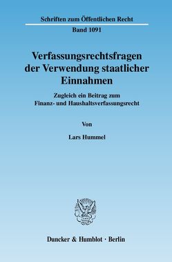 Verfassungsrechtsfragen der Verwendung staatlicher Einnahmen. von Hummel,  Lars