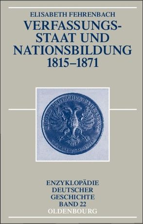 Verfassungsstaat und Nationsbildung 1815-1871 von Fehrenbach,  Elisabeth