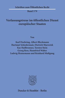 Verfassungstreue im öffentlichen Dienst europäischer Staaten. von Bleckmann,  Albert, Doehring,  Karl, Hailbronner,  Kay, Hennemann,  Ludwig, Murswiek,  Dietrich, Mußgnug,  Reinhard, Ress,  Georg, Schiedermair,  Hartmut, Stein,  Torsten, Walter,  Hannfried