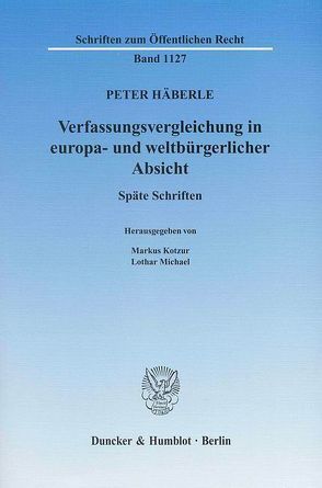 Verfassungsvergleichung in europa- und weltbürgerlicher Absicht. von Häberle,  Peter, Kotzur,  Markus, Michael,  Lothar