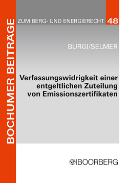 Verfassungswidrigkeit einer entgeltlichen Zuteilung von Emissionszertifikaten von Burgi,  Martin, Selmer,  Peter