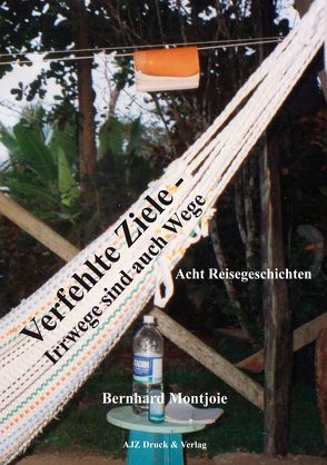 Verfehlte Ziele – Irrwege sind auch Wege von Montjoie,  Bernhard