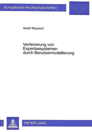 Verfeinerung von Expertisesystemen durch Benutzermodellierung von Woywod,  Anett