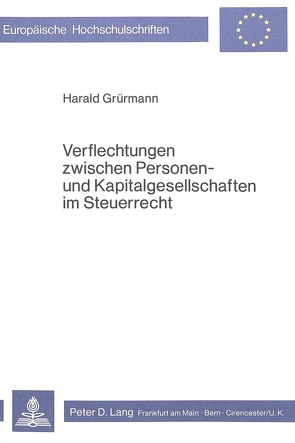 Verflechtungen zwischen Personen- und Kapitalgesellschaften im Steuerrecht von Grürmann,  Harald