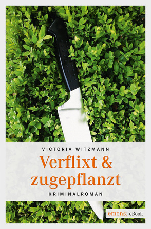 Verflixt & zugepflanzt von Witzmann,  Victoria
