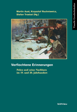 Verflochtene Erinnerungen von Aust,  Martin, Dmitrów,  Edmund, Florkowska-Francic,  Halina, Jaworski,  Rudolf, Jockheck,  Lars, Loew,  Peter Oliver, Petrauskas,  Rimvydas, Różańska,  Katarzyna, Ruchniewicz,  Krzysztof, Schenk,  Frithjof Benjamin, Serrier,  Thomas, Staliunas,  Darius, Troebst,  Stefan, Zybura,  Marek