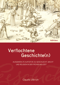 Verflochtene Geschichte(n) von Griesebner,  Andrea, Helbig,  Annekathrin, Hohkamp,  Michaela, Jarzebowski,  Claudia, Kühn,  Sebastian, Ulbrich,  Claudia