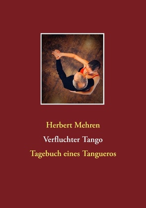 Verfluchter Tango von Mehren,  Herbert