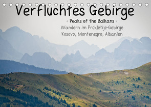 Verfluchtes Gebirge – Peaks of the Balkans – Wandern im Prokletije-Gebirge, Kosovo, Montenegro, Albanien (Tischkalender 2023 DIN A5 quer) von binauftour,  ©