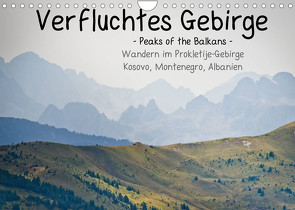Verfluchtes Gebirge – Peaks of the Balkans – Wandern im Prokletije-Gebirge, Kosovo, Montenegro, Albanien (Wandkalender 2022 DIN A4 quer) von binauftour,  ©