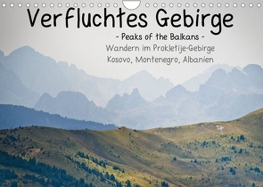 Verfluchtes Gebirge – Peaks of the Balkans – Wandern im Prokletije-Gebirge, Kosovo, Montenegro, Albanien (Wandkalender 2023 DIN A4 quer) von binauftour,  ©