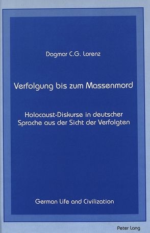 Verfolgung bis zum Massenmord von Lorenz,  Dagmar C.G.
