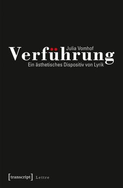 Verführung – Ein ästhetisches Dispositiv von Lyrik von Vomhof,  Julia