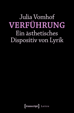 Verführung – Ein ästhetisches Dispositiv von Lyrik von Vomhof,  Julia