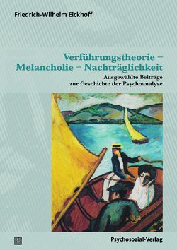 Verführungstheorie – Melancholie – Nachträglichkeit von Eickhoff,  Friedrich-Wilhelm