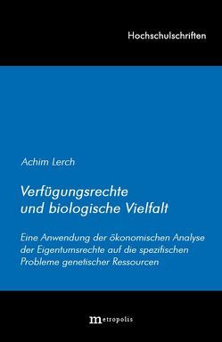 Verfügungsrechte und biologische Vielfalt von Lerch,  Achim