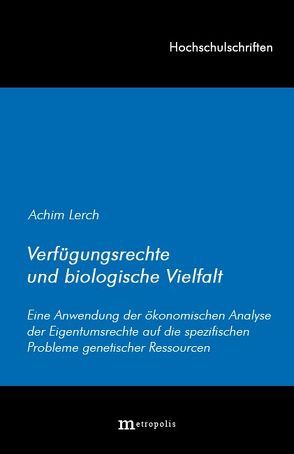 Verfügungsrechte und biologische Vielfalt von Lerch,  Achim