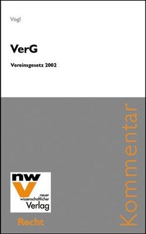 VerG – Vereinsgesetz 2002 von Vogl,  Mathias