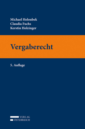 Vergaberecht von Fuchs,  Claudia, Holoubek,  Michael, Holzinger,  Kerstin