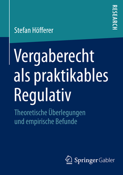 Vergaberecht als praktikables Regulativ von Höfferer,  Stefan