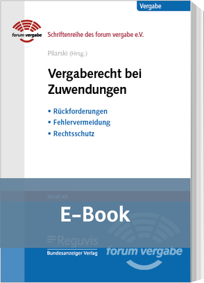 Vergaberecht bei Zuwendungen (E-Book) von Baecker,  Dagmar, Jansen,  Martin, Jung,  Desiree, Lipinsky,  Julia, Neufert-Icking,  Jenny, Pilarski,  Michael, Plauth,  Melanie