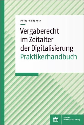 Vergaberecht im Zeitalter der Digitalisierung von Koch,  Moritz Philipp