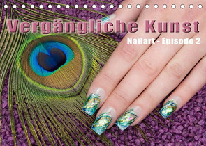 Vergängliche Kunst – Nailart Episode 2 (Tischkalender 2022 DIN A5 quer) von Hähnel,  Christoph