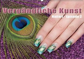 Vergängliche Kunst – Nailart Episode 2 (Wandkalender 2018 DIN A2 quer) von Hähnel,  Christoph