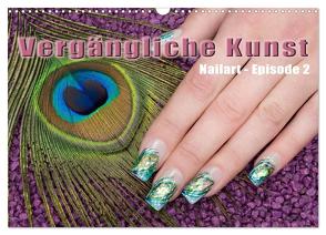 Vergängliche Kunst – Nailart Episode 2 (Wandkalender 2024 DIN A3 quer), CALVENDO Monatskalender von Hähnel,  Christoph