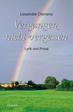 Vergangen, nicht vergessen von Clemens,  Lieselotte