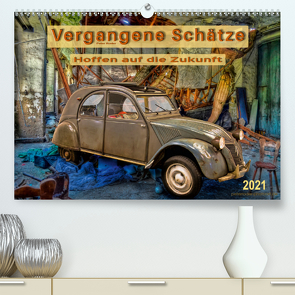 Vergangene Schätze – Hoffen auf die Zukunft (Premium, hochwertiger DIN A2 Wandkalender 2021, Kunstdruck in Hochglanz) von Roder,  Peter