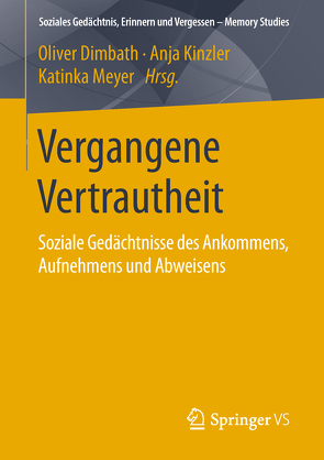 Vergangene Vertrautheit von Dimbath,  Oliver, Kinzler,  Anja, Meyer,  Katinka