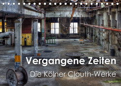 Vergangene Zeiten – Die Kölner Clouth-Werke (Tischkalender 2023 DIN A5 quer) von Brüggen // www.peterbrueggen.de,  Peter
