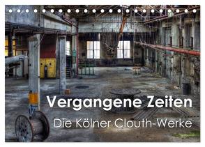 Vergangene Zeiten – Die Kölner Clouth-Werke (Tischkalender 2024 DIN A5 quer), CALVENDO Monatskalender von Brüggen // www.peterbrueggen.de,  Peter